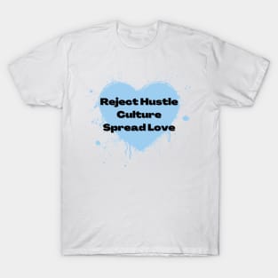 Reject Hustle Culture - Spread Love (Light Blue) T-Shirt